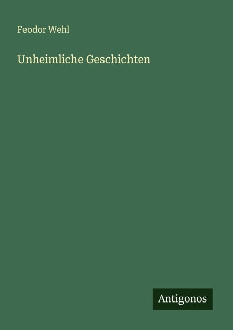Unheimliche Geschichten - Feodor Wehl