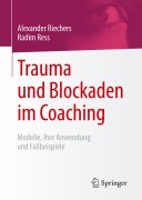 Cover-Bild zum Titel 'Trauma und Blockaden im Coaching' von 'Alexander Riechers, Radim Ress'