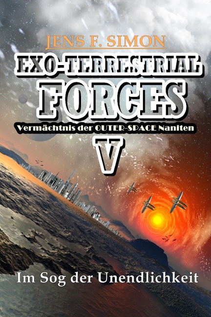 Im Sog der Unendlichkeit (EXO-TERRESTRIAL-FORCES 5) - Jens F. Simon