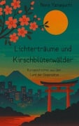 Cover-Bild zum Titel 'Lichterträume und Kirschblütenwälder' von 'Nora Yamaguchi'