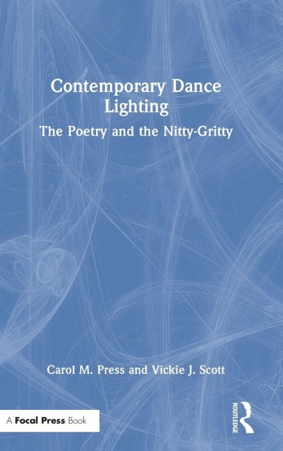 Contemporary Dance Lighting - Carol M. Press, Vickie J. Scott