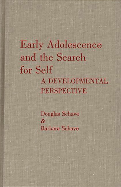 Early Adolescence and the Search for Self - Douglas Schave, Barbara Schave