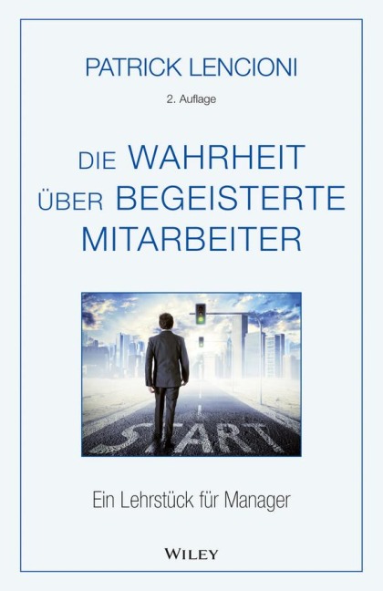 Die Wahrheit über begeisterte Mitarbeiter - Patrick M. Lencioni