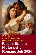 Cover-Bild zum Titel 'Riesen Bundle Historische Romane Juli 2024' von 'Alfred Bekker, W. A. Hary, Hendrik M. Bekker'