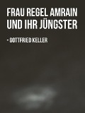 Cover-Bild zum Titel 'Frau Regel Amrain und ihr Jüngster' von 'Gottfried Keller'
