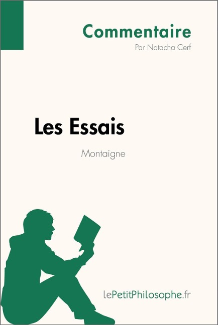 Les Essais de Montaigne (Commentaire) - Natacha Cerf, Lepetitphilosophe