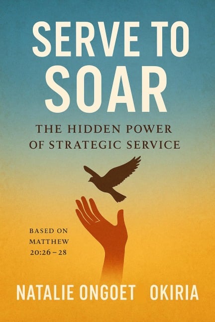 Serve to Soar - Natalie Ongoet Okiria