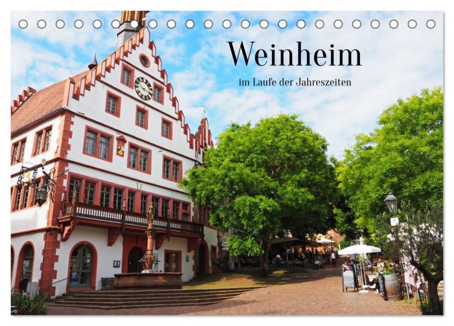 Weinheim im Laufe der Jahreszeiten (Tischkalender 2025 DIN A5 quer), CALVENDO Monatskalender - Ilona Andersen