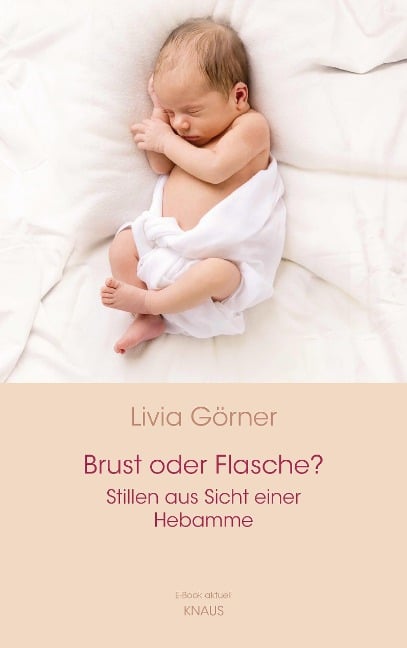 Brust oder Flasche? Stillen aus Sicht einer Hebamme - Livia Clauss-Görner
