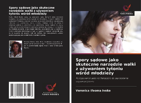 Spory s¿dowe jako skuteczne narz¿dzie walki z u¿ywaniem tytoniu w¿ród m¿odzie¿y - Veronica Ifeoma Ivoke