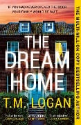Cover-Bild zum Titel 'The Dream Home' von 'T. M. Logan'