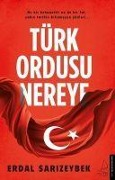 Cover-Bild zum Titel 'Türk Ordusu Nereye' von 'Erdal Sarizeybek'