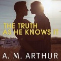 Cover-Bild zum Titel 'The Truth as He Knows It Lib/E' von 'A. M. Arthur'
