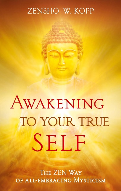 Awakening to Your True Self - Zensho W. Kopp