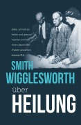 Cover-Bild zum Titel 'Smith Wigglesworth über Heilung' von 'Smith Wigglesworth'