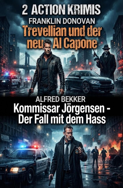 2 Action Krimis: Trevellian und der neue Al Capone / Kommissar Jörgensen - Der Fall mit dem Hass - Alfred Bekker, Franklin Donovan