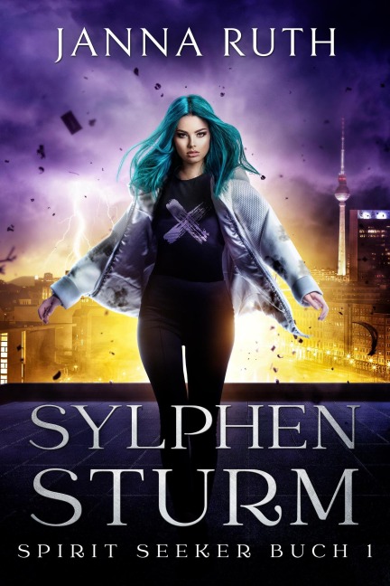 Sylphensturm (Die Spirit Seeker, #1) - Janna Ruth