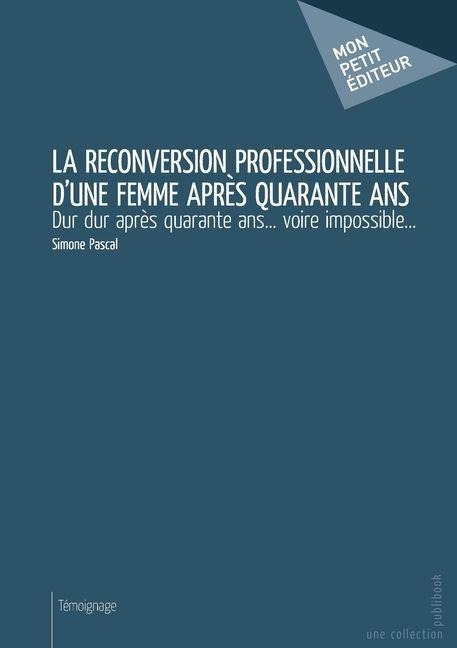 La Reconversion professionnelle d'une femme après quarante ans - Simone Pascal
