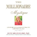 The Millionaire Mystique Lib/E: How Working Women Become Wealthy - And How You Can, Too! - Jude Miller Burke