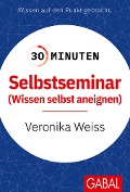 Cover-Bild zum Titel '30 Minuten Selbstseminar' von 'Veronika Weiss'