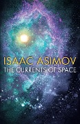 Cover-Bild zum Titel 'The Currents of Space' von 'Isaac Asimov'