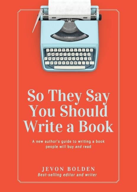 So They Say You Should Write a Book - Jevon Bolden