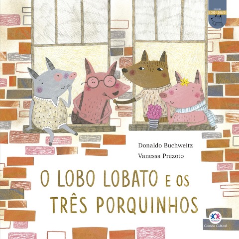 O lobo Lobato e os três porquinhos - Donaldo Buchweitz