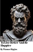 Cover-Bild zum Titel '50 Stoic Rules To Live Better And Be Happier' von 'Thomas Biggins'