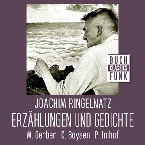 Joachim Ringelnatz - Erzählungen und Gedichte - Joachim Ringelnatz