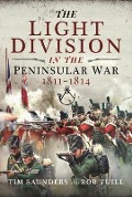 Cover-Bild zum Titel 'The Light Division in the Peninsular War, 1811-1814' von 'Tim Saunders, Rob Yuill'