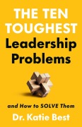 Cover-Bild zum Titel 'The Ten Toughest Leadership Problems' von 'Katie Best'