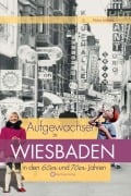 Aufgewachsen in Wiesbaden in den 60er & 70er Jahren - Petra Mende