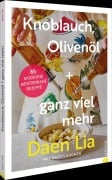 Cover-Bild zum Titel 'Knoblauch, Olivenöl + ganz viel mehr' von 'Daen Lia Kelly'