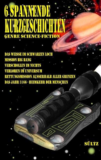 6 spannende Kurzgeschichten - Genre Science-Fiction - Renate Sültz, Uwe H. Sültz