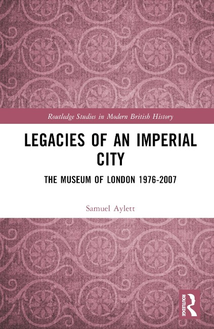 Legacies of an Imperial City - Samuel Aylett