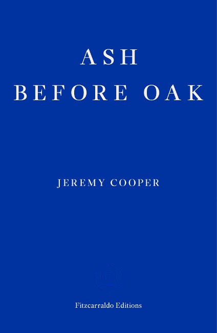 Ash before Oak - Jeremy Cooper