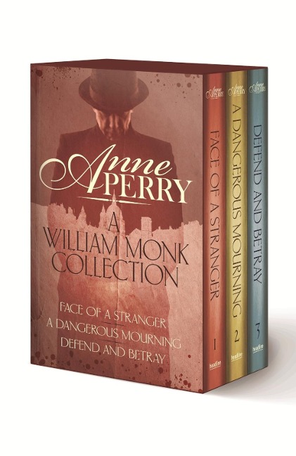 A William Monk Collection: The Face of a Stranger, A Dangerous Mourning, Defend and Betray - Anne Perry