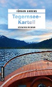 Cover-Bild zum Titel 'Tegernsee-Kartell' von 'Jürgen Ahrens'