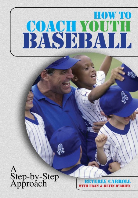 How to Coach Youth Baseball - Beverly Carroll, Fran O'Brien, Kevin O'Brien