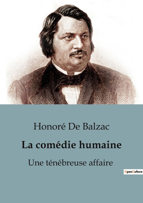 La comédie humaine : Une ténébreuse affaire - Honoré de Balzac