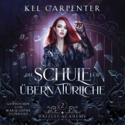 Cover-Bild zum Titel 'Die Schule für Übernatürliche 2 - Magische Akademie Hörbuch' von 'Kel Carpenter'