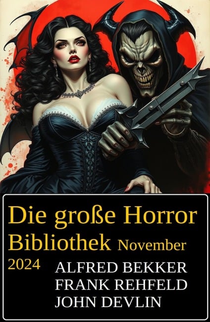 Die große Horror Bibliothek November 2024 - Alfred Bekker, John Devlin, Frank Rehfeld