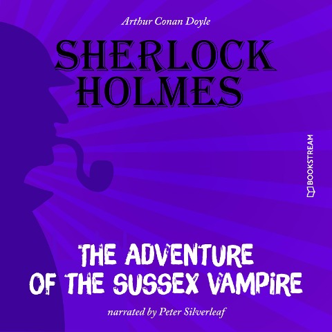 The Adventure of the Sussex Vampire - Arthur Conan Doyle
