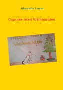 Cover-Bild zum Titel 'Cupcake feiert Weihnachten' von 'Alexandra Lorenz'
