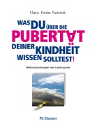 Cover-Bild zum Titel 'Was du über die Pubertät deiner Kindheit wissen solltest!' von 'Pit Elsasser'