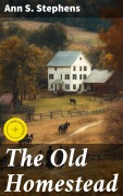 Cover-Bild zum Titel 'The Old Homestead' von 'Ann S. Stephens'
