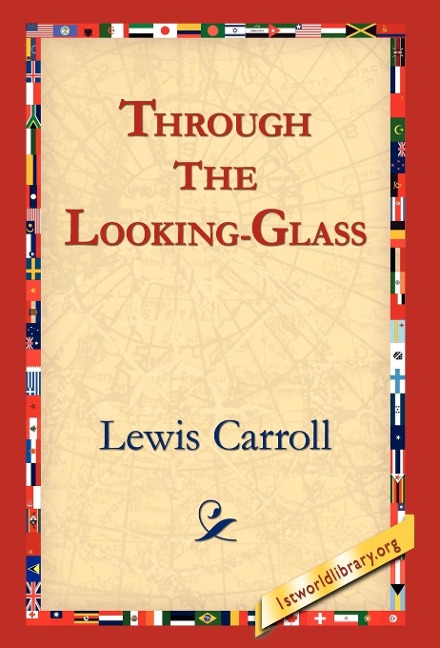 Through the Looking-Glass - Lewis Carroll