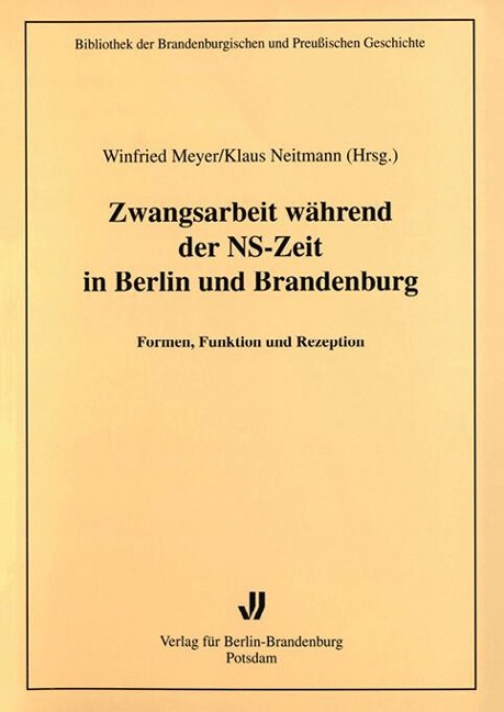 Zwangsarbeit während der NS-Zeit in Berlin und Brandenburg - Winfried Meyer