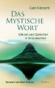 Das mystische Wort: Erleben und Sprechen in Versunkenheit - Carl Albrecht