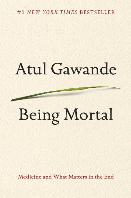 Being Mortal - Atul Gawande